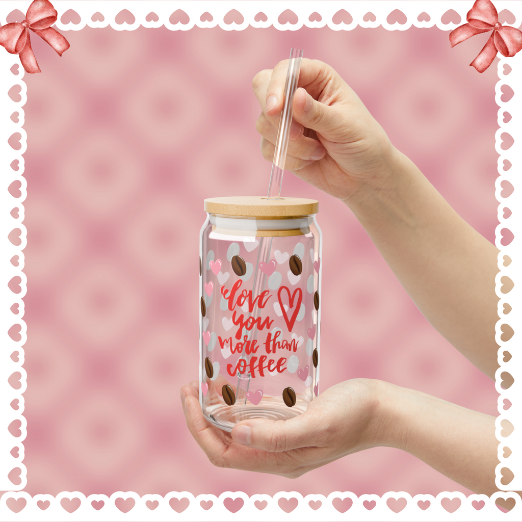 Love You More Than Coffee Sipper Glass - 16oz, Cute Coffee-Themed Drinkware